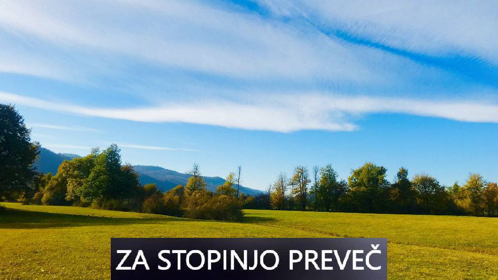 Za stopinjo preveč